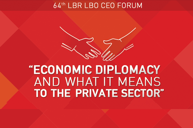 64th LBR LBO CEO FORUM – “Economic Diplomacy and What it Means to the Private Sector” – 21st October 2015