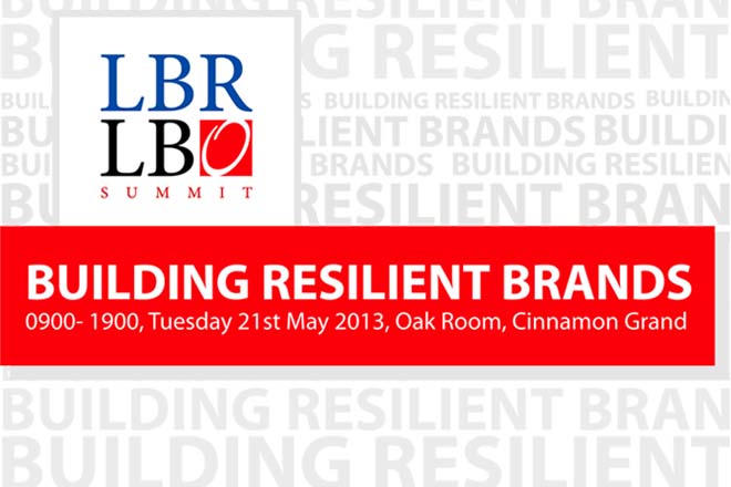LBR LBO Brand Summit 2013 – “Building Resilient Brands” – Tuesday 21st May 2013